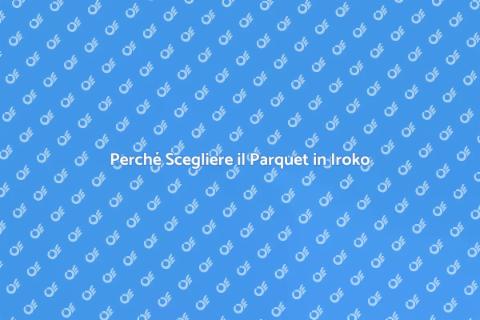 Parquet in Iroko: Eleganza e Durabilità