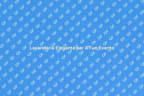 Servizio di Lavanderia per Eventi