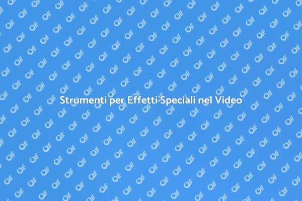 Effetti Speciali: Gli Strumenti Necessari