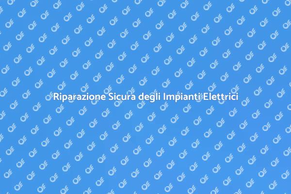 Sicurezza nell'Impianto Elettrico