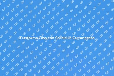 Cornici in Cartongesso: Eleganza Casa