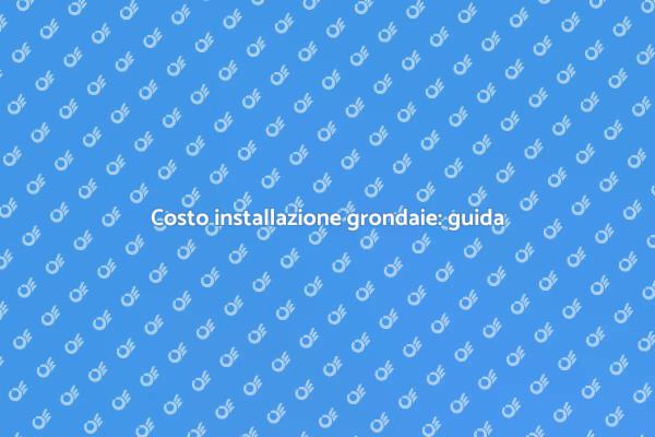 Guida ai costi per installare grondaie