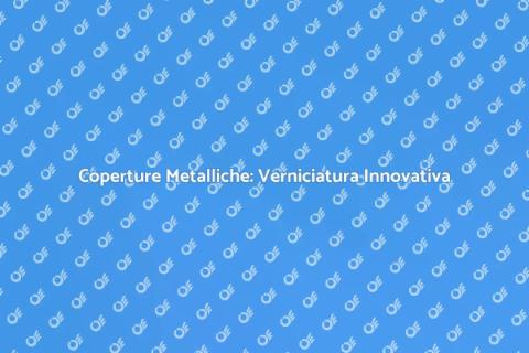 Verniciatura a Polvere per Coperture
