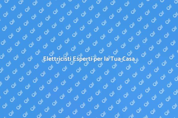 Sicurezza Elettrica per Ogni Casa