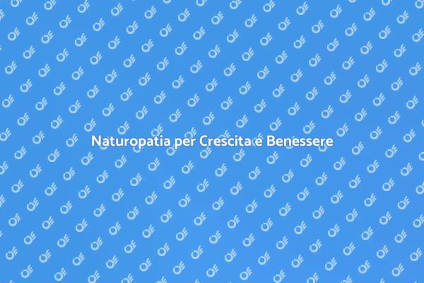 Naturopatia: Crescita e Sviluppo Ottimali