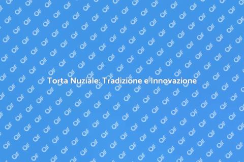Torta Nuziale Moderna: Stile e Tradizione