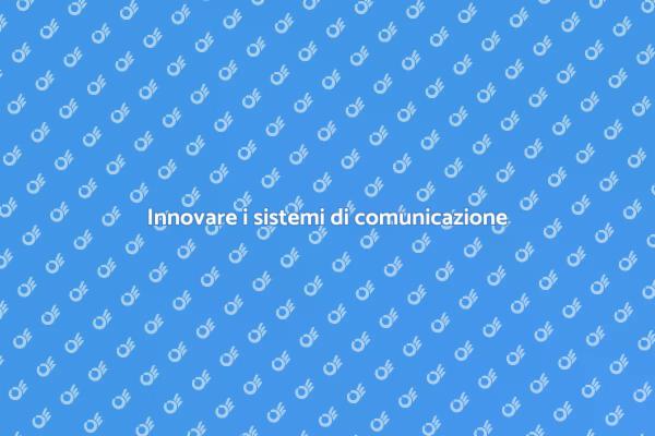 Rinnovare i sistemi di comunicazione