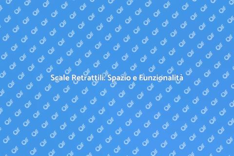 Scale Retrattili per Spazi Ottimizzati