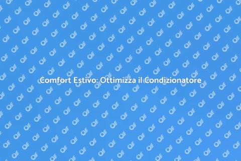 Efficienza Condizionatore: Guida Estiva
