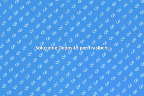 Deposito Sicuro per Traslochi