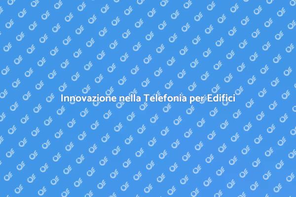 Trasforma gli Edifici con Telefonia Smart