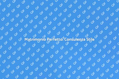 Consulenza Stile Nuziale Per Matrimoni
