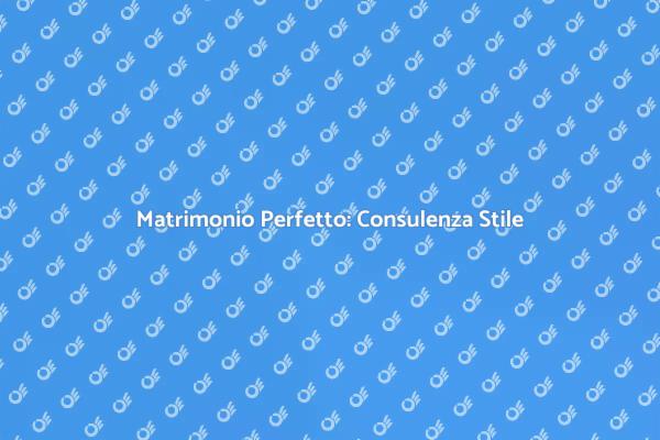 Organizza il Tuo Matrimonio con Stile