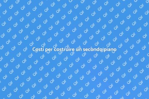 Costi costruzione secondo piano