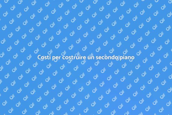 Costruzione secondo piano: costi e vantaggi