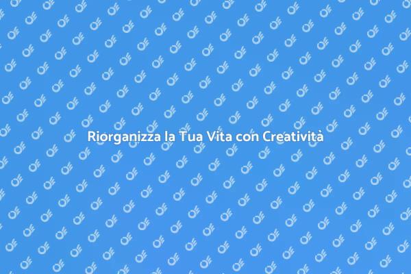 Semplifica la Vita con l'Organizzazione