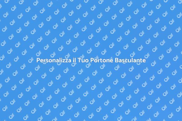 Rendi Unico il Tuo Portone Basculante