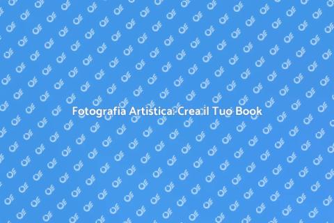 Book Fotografico: Magia e Tecniche