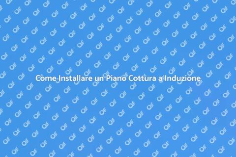 Collegare un Piano Cottura a Induzione