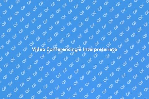 Interpretariato per Videoconferenze