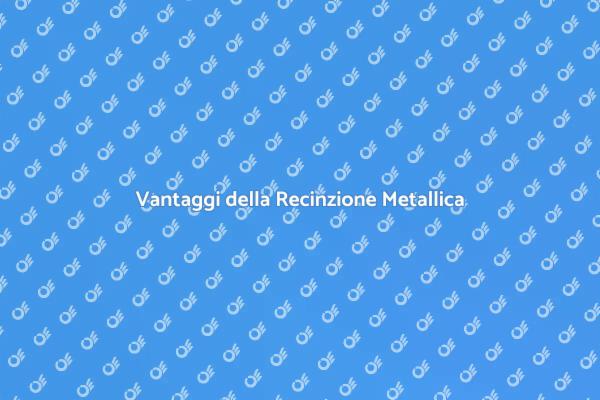 Sicurezza e Stile con Recinzioni Metalliche