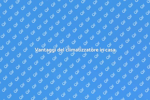Climatizzatore: comfort e salute in casa