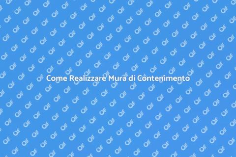 Mura di Contenimento: Guida Completa