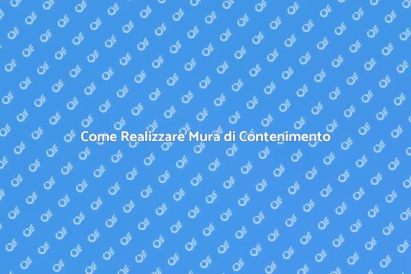Realizza Mura di Contenimento Facili