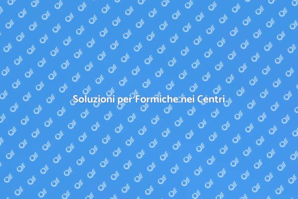 Gestire le Formiche nei Centri Educativi