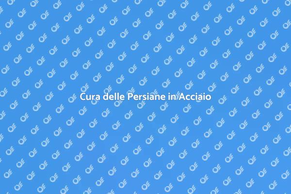 Guida alla Manutenzione delle Persiane
