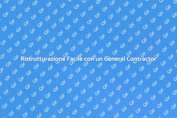 Scegli il Giusto General Contractor