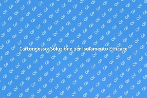 Posa Cartongesso per Isolamento Termico
