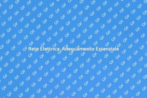 Adeguamento rete elettrica necessario