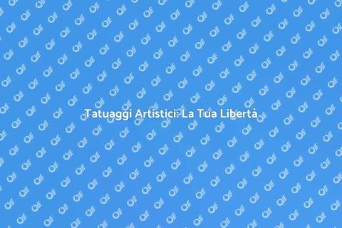 Tatuaggio Artistico: Espressione Unica