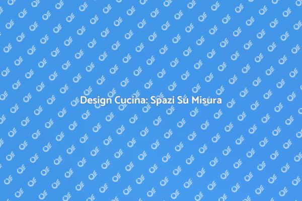 Cucina Perfetta: Design Su Misura