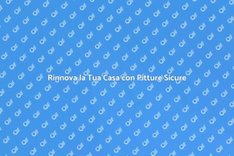 Imbiancare Casa con Pitture Atossiche