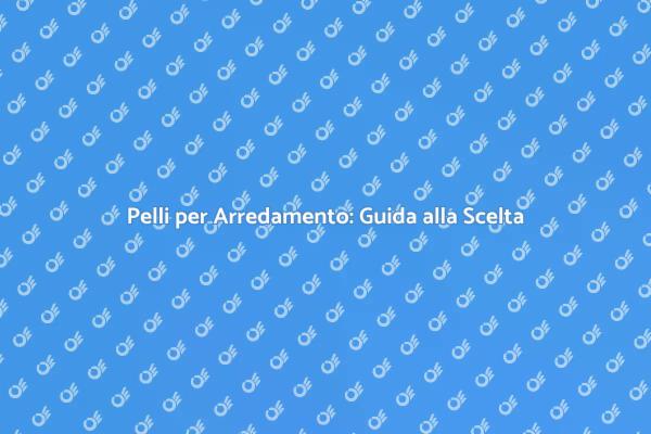 Arreda con Pelli di Qualità