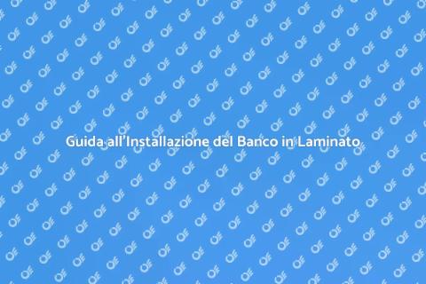 Installare un Banco in Laminato
