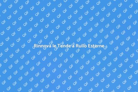 Sostituzione Tende a Rullo Esterne