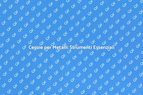 Cesoia per Tagliare Metalli: Guida