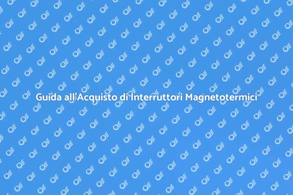 Sicurezza Elettrica: Interruttori Magnetotermici