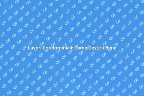 Gestire Lavori Condominiali Facile