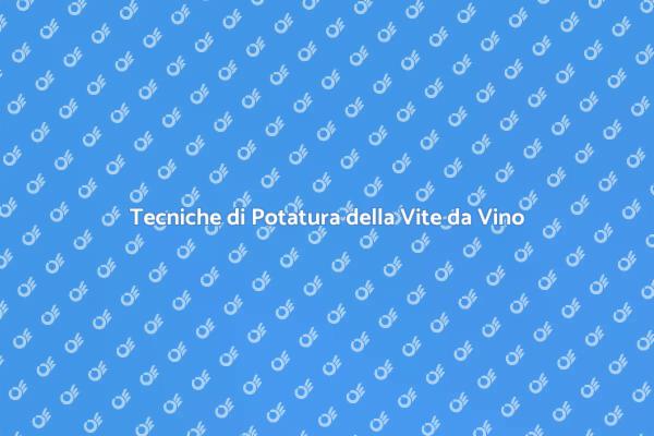 Come Potare la Vite da Vino