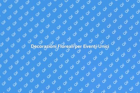 Floreal Design per Eventi Indimenticabili