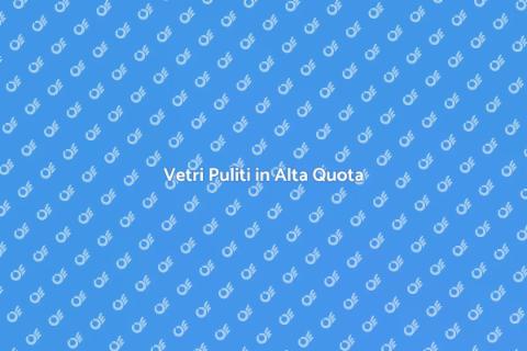 Pulizia Vetri in Alta Quota