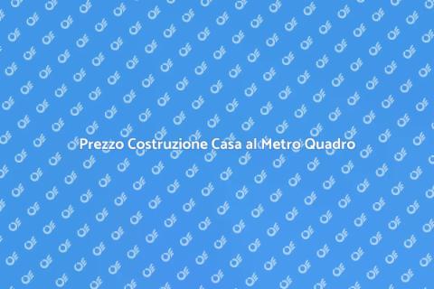 Costo Costruzione Casa al Metro Quadro