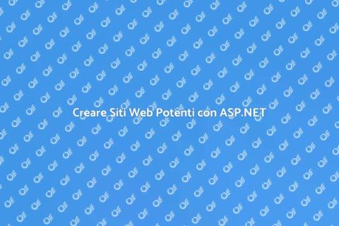 Sviluppo Siti Web ASP.NET Efficace