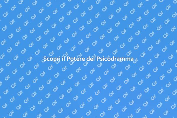 Psicodramma: Un Viaggio nella Tua Mente