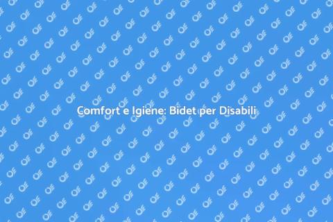 Bidet per Disabili: Comfort Accessibile
