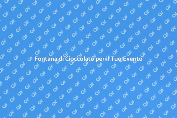Crea Eventi Indimenticabili con Cioccolato